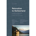 Relocation to Switzerland: An Introduction for High Net Worth Individuals and Entrepreneurs