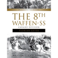 The 8th Waffen-SS Cavalry Division Florian Geyer: An Illustrated History