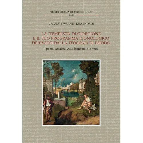 La 'Tempesta' Di Giorgione E Il Suo Programma Iconologico Derivato Dalla Teogonia Di Esiodo: Il Poeta, Amalthea, Zeus Bambino E Le Muse