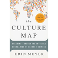 The Culture Map: Breaking Through the Invisible Boundaries of Global Business