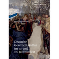 Deutsche Geschichtskultur im 19. und 20. Jahrhundert