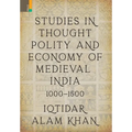 Studies in Thought, Polity and Economy of Medieval India 1000-1500