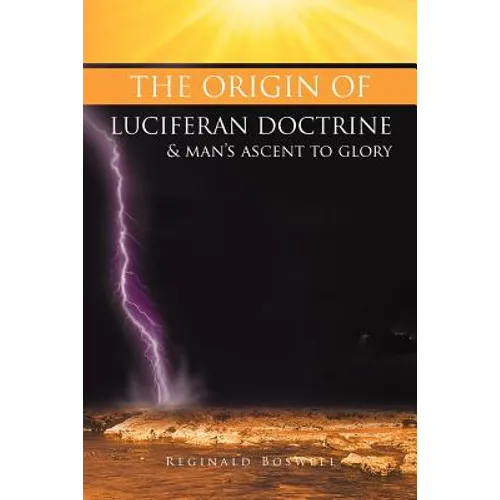 The Origin of Luciferan Doctrine & Man's Ascent to Glory: Reflections of a Warrior Soul