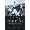 Enjoy the Ride: Timeless Principles for Building a Successful Business and Family