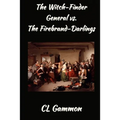 The Witch-Finder General vs. the Firebrand-Darlings