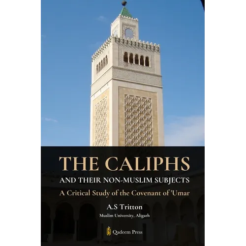 The Caliphs and their Non-Muslim Subjects: A Critical Study of the Covenant of Umar