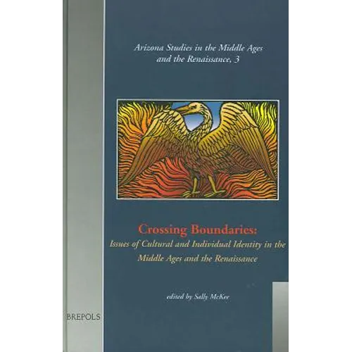 Crossing Boundaries: Issues of Cultural and Individual Identities in the Middle Ages and the Renaissance