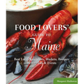Food Lovers' Guide to(R) Maine: Best Local Specialties, Markets, Recipes, Restaurants & Events