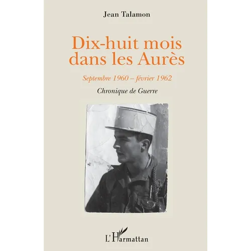Dix-huit mois dans les Aurès: Septembre 1960-février 1962 Chronique de guerre