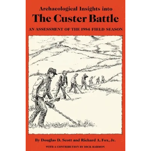 Archaeological Insights into the Custer Battle: An Assessment of the 1984 Field Season