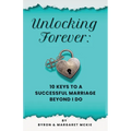Unlocking Forever: 10 Keys to a Successful Marriage Beyond I Do