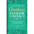 A Tree Elves' Christmas Cocktail Book: a Mixologist's Compendium of Seasonal Spirits and much Merry-Making