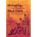 Motivating and Preparing Black Youth for Success