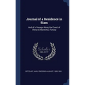 Journal of a Residence in Siam: And of a Voyage Along the Coast of China to Mantchou Tartary