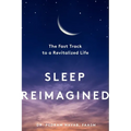 Sleep Reimagined: The Fast Track to a Revitalized Life
