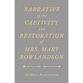Narrative of the Captivity and Restoration of Mrs. Mary Rowlandson