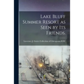 Lake Bluff Summer Resort as Seen by Its Friends.