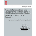 Report of proceedings on a voyage to the northern ports of China in the ship Lord Amherst. [By H. H. L. and C. F. A. Gutzlaff.]