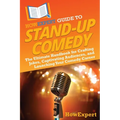 HowExpert Guide to Stand-Up Comedy: The Ultimate Handbook for Crafting Jokes, Captivating Audiences, and Launching Your Comedy Career