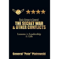 Basic Airman to General: The Secret War & Other Conflicts: Lessons in Leadership & Life