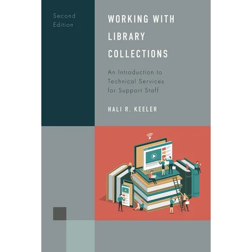 Working with Library Collections: An Introduction to Technical Services for Support Staff