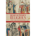 Medieval Women Religious, C. 800-C. 1500: New Perspectives