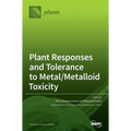Plant Responses and Tolerance to Metal/Metalloid Toxicity