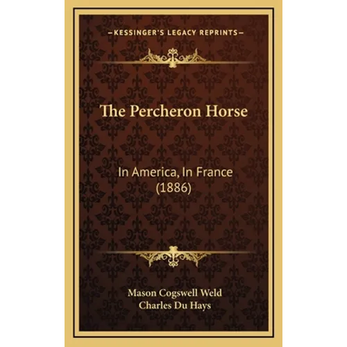 The Percheron Horse: In America, In France (1886)