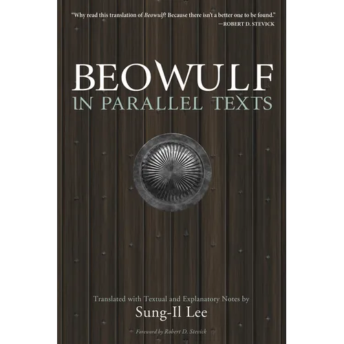 Beowulf in Parallel Texts: Translated with Textual and Explanatory Notes