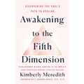 Awakening to the Fifth Dimension: Discovering the Soul's Path to Healing