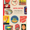 Hotel Retro: Vintage Luggage Labels from Tokyo to Buenos Aires: 330 Travel Ephemera Stickers