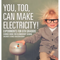 You, Too, Can Make Electricity! Experiments for 6th Graders - Science Book for Elementary School Children's Science Education books