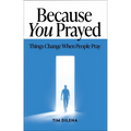 Because You Prayed: Things Change When People Pray