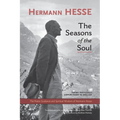 The Seasons of the Soul: The Poetic Guidance and Spiritual Wisdom of Hermann Hesse
