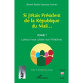 Si j'étais Président de la République du Mali...: Laissez-nous choisir nos Présidents
