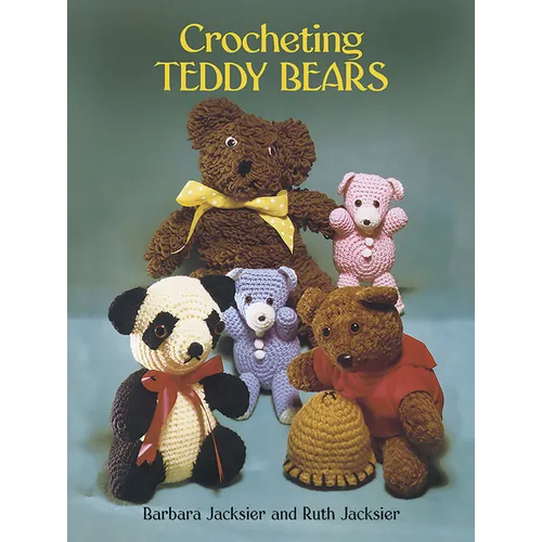 Crocheting Teddy Bears: 16 Designs for Toys