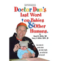 Dr. Dan's Last Word on Babies and Other Humans
