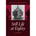 Still Life at Eighty: A Memoir