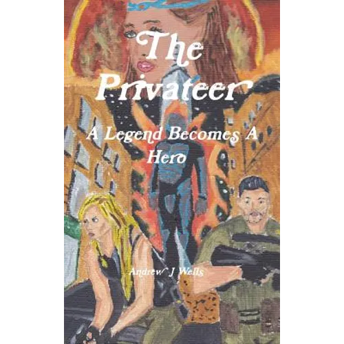 The Privateer: A Legend Becomes A Hero