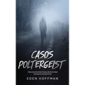 Casos Poltergeist: Desconcertantes Casos de Actividad Fantasma Paranormal