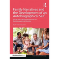 Family Narratives and the Development of an Autobiographical Self: Social and Cultural Perspectives on Autobiographical Memory