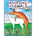 Humping Animals Adult Coloring Book Design: 30 Hilarious and Stress Relieving Animals gone Wild for your Coloring Pleasure (White Elephant Gift, Anima