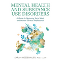 Mental Health and Substance Use Disorders: A Guide for Beginning Social Work and Human Services Professionals