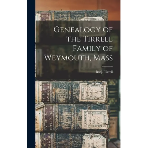 Genealogy of the Tirrell Family of Weymouth, Mass