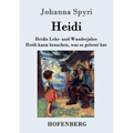 Heidis Lehr- und Wanderjahre / Heidi kann brauchen, was es gelernt hat: Beide Bände in einem Buch