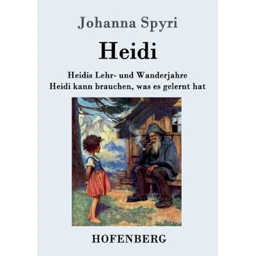 Heidis Lehr- und Wanderjahre / Heidi kann brauchen, was es gelernt hat: Beide Bände in einem Buch