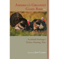 America's Greatest Game Bird: Archibald Rutledge's Turkey-Hunting Tales
