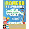 Aprender Romeno Se Divertindo! - Para Adultos: Fácil a Avançado - Estude 100 Temas Essenciais Com Caça Palavras - Vol.1