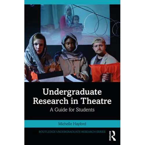 Undergraduate Research in Theatre: A Guide for Students