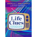 Life Clues: Unlocking the Lessons to an Exceptional Life